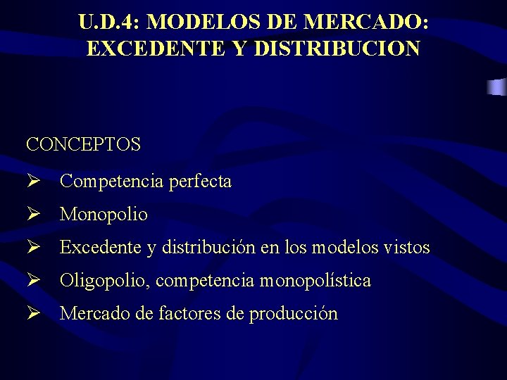 U. D. 4: MODELOS DE MERCADO: EXCEDENTE Y DISTRIBUCION CONCEPTOS Ø Competencia perfecta Ø