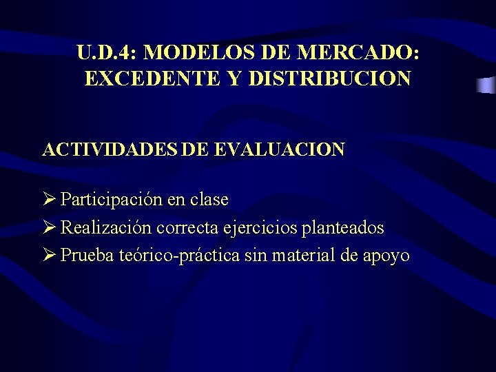 U. D. 4: MODELOS DE MERCADO: EXCEDENTE Y DISTRIBUCION ACTIVIDADES DE EVALUACION Ø Participación