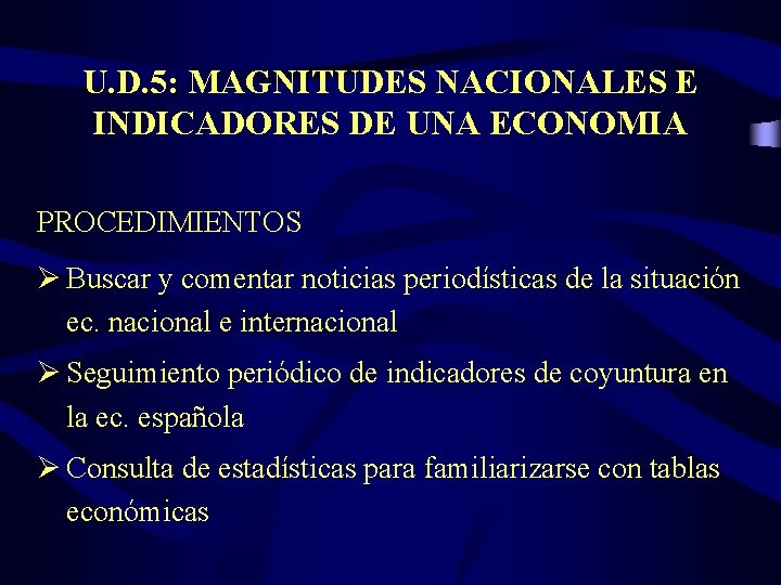 U. D. 5: MAGNITUDES NACIONALES E INDICADORES DE UNA ECONOMIA PROCEDIMIENTOS Ø Buscar y