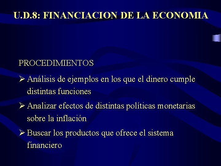 U. D. 8: FINANCIACION DE LA ECONOMIA PROCEDIMIENTOS Ø Análisis de ejemplos en los