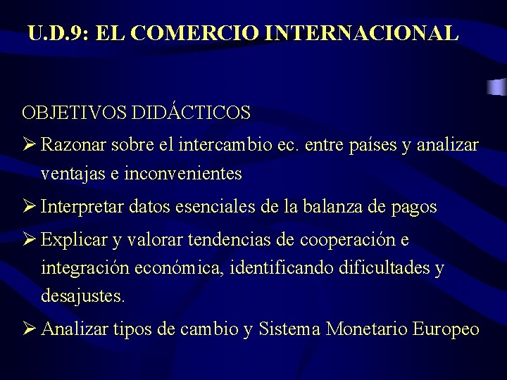 U. D. 9: EL COMERCIO INTERNACIONAL OBJETIVOS DIDÁCTICOS Ø Razonar sobre el intercambio ec.