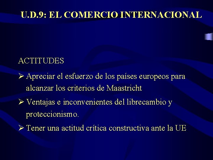 U. D. 9: EL COMERCIO INTERNACIONAL ACTITUDES Ø Apreciar el esfuerzo de los países