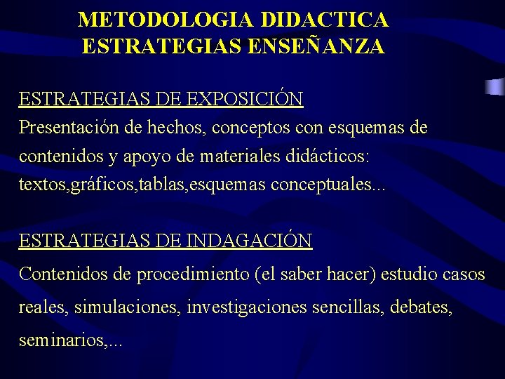 METODOLOGIA DIDACTICA ESTRATEGIAS ENSEÑANZA ESTRATEGIAS DE EXPOSICIÓN Presentación de hechos, conceptos con esquemas de