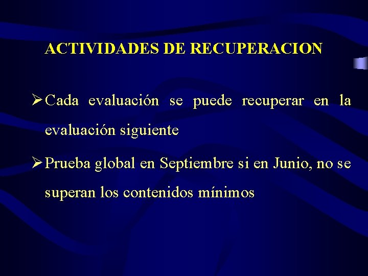 ACTIVIDADES DE RECUPERACION Ø Cada evaluación se puede recuperar en la evaluación siguiente Ø