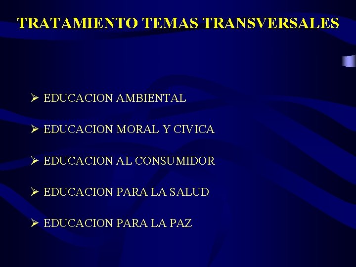 TRATAMIENTO TEMAS TRANSVERSALES Ø EDUCACION AMBIENTAL Ø EDUCACION MORAL Y CIVICA Ø EDUCACION AL