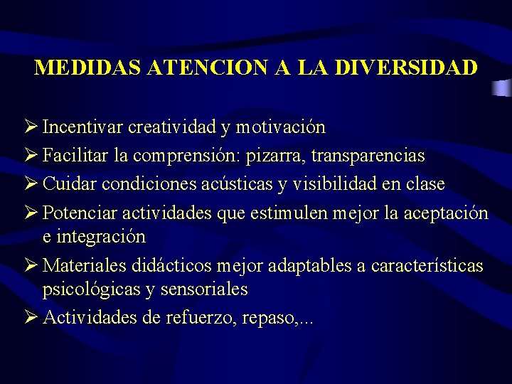 MEDIDAS ATENCION A LA DIVERSIDAD Ø Incentivar creatividad y motivación Ø Facilitar la comprensión: