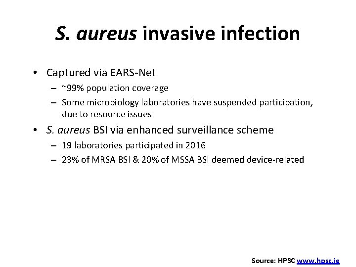 S. aureus invasive infection • Captured via EARS-Net – ~99% population coverage – Some