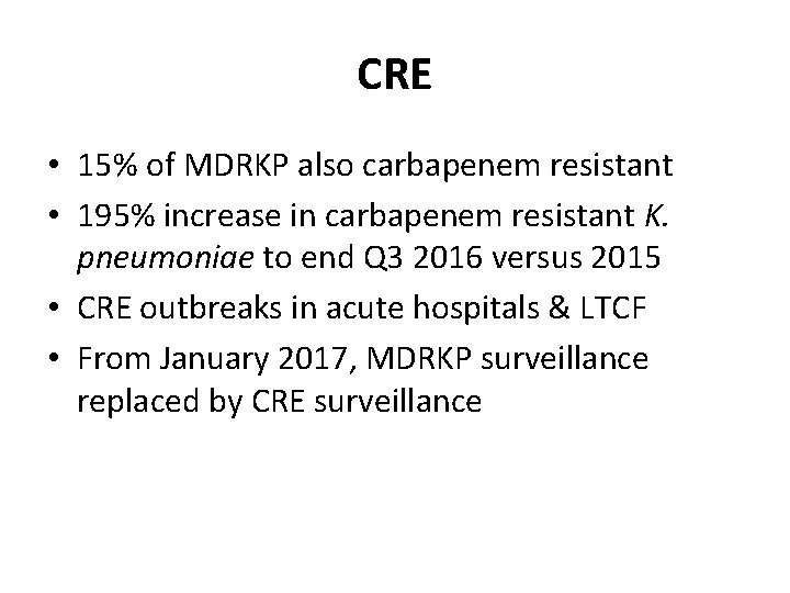 CRE • 15% of MDRKP also carbapenem resistant • 195% increase in carbapenem resistant
