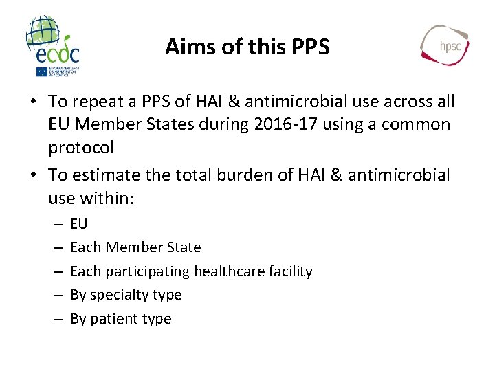 Aims of this PPS • To repeat a PPS of HAI & antimicrobial use