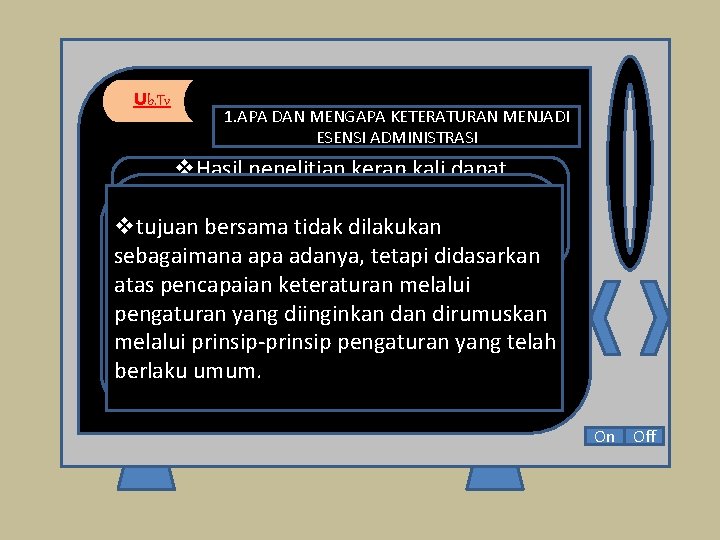 Ub. Tv 1. APA DAN MENGAPA KETERATURAN MENJADI ESENSI ADMINISTRASI v. Hasil penelitian kerap