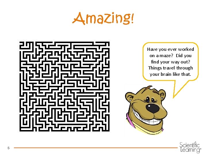 Amazing! Have you ever worked on a maze? Did you find your way out?
