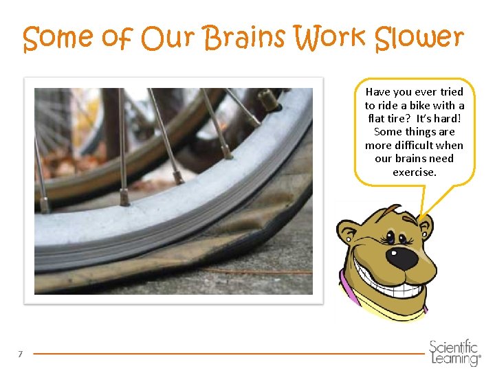 Some of Our Brains Work Slower Have you ever tried to ride a bike