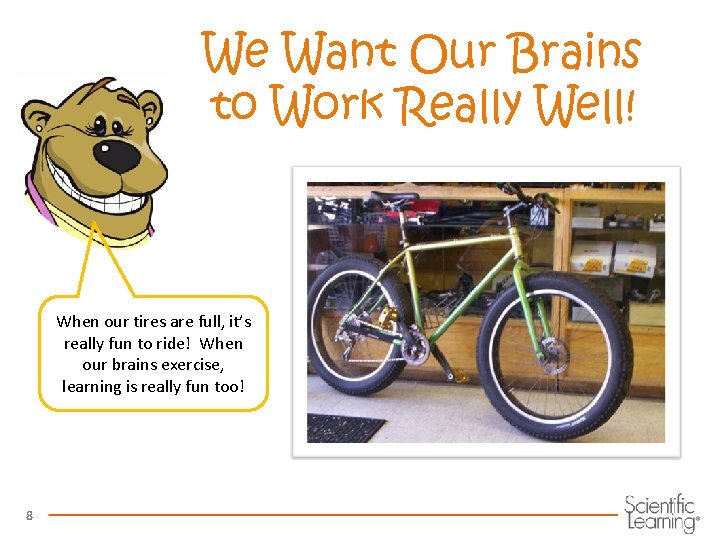 We Want Our Brains to Work Really Well! When our tires are full, it’s