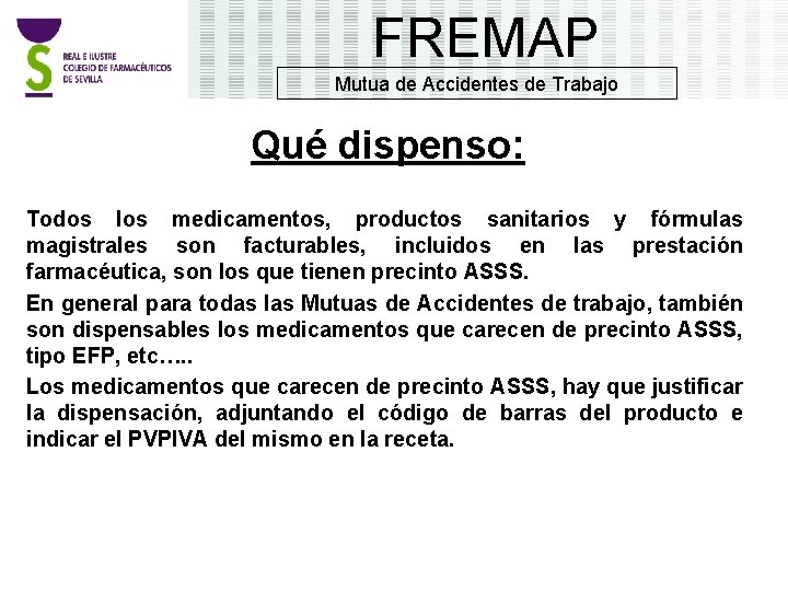 FREMAP Mutua de Accidentes de Trabajo Qué dispenso: Todos los medicamentos, productos sanitarios y