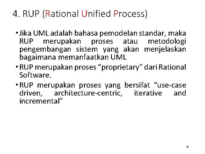 4. RUP (Rational Unified Process) • Jika UML adalah bahasa pemodelan standar, maka RUP