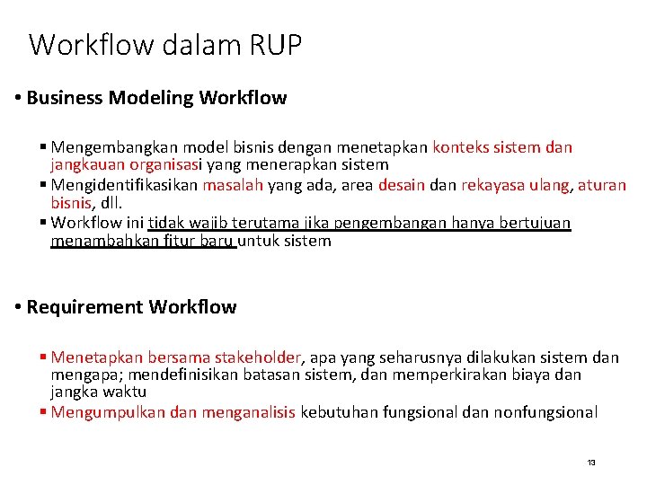 Workflow dalam RUP • Business Modeling Workflow § Mengembangkan model bisnis dengan menetapkan konteks