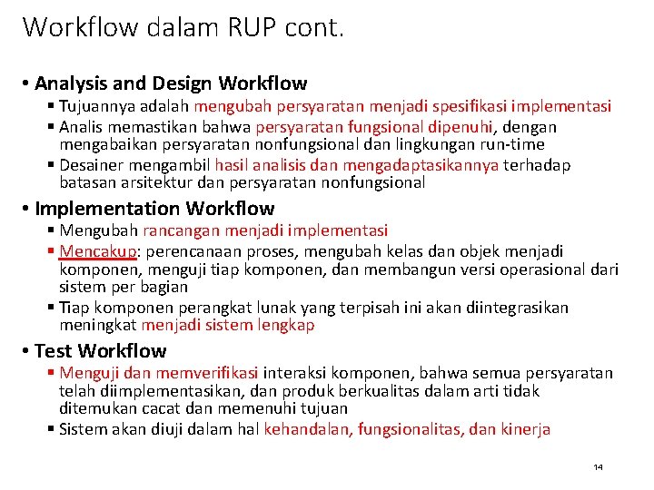 Workflow dalam RUP cont. • Analysis and Design Workflow § Tujuannya adalah mengubah persyaratan