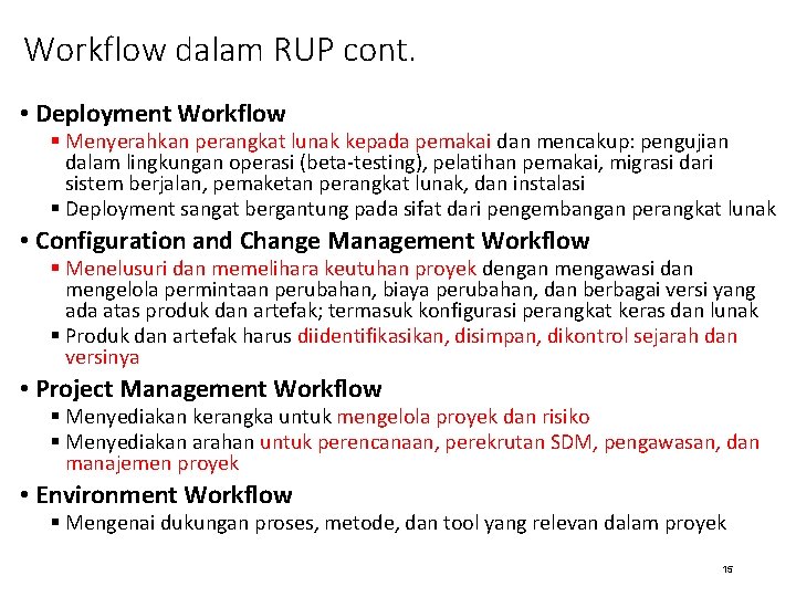 Workflow dalam RUP cont. • Deployment Workflow § Menyerahkan perangkat lunak kepada pemakai dan