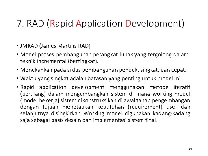 7. RAD (Rapid Application Development) • JMRAD (James Martins RAD) • Model proses pembangunan