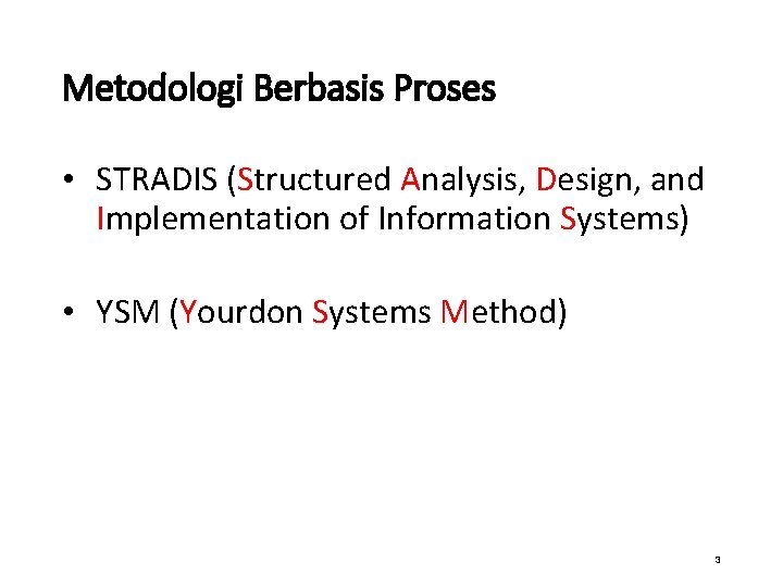Metodologi Berbasis Proses • STRADIS (Structured Analysis, Design, and Implementation of Information Systems) •