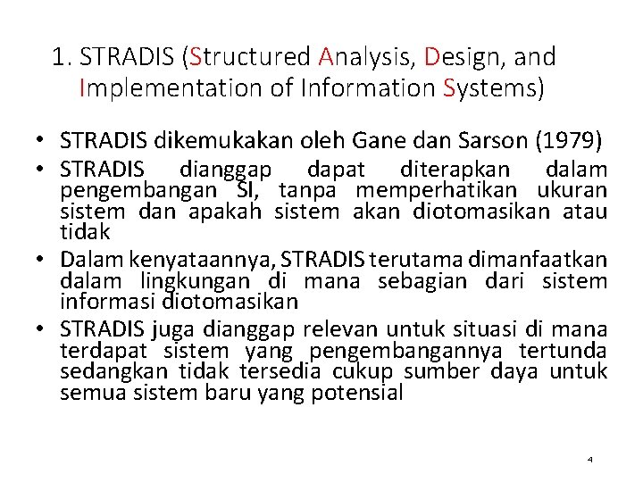 1. STRADIS (Structured Analysis, Design, and Implementation of Information Systems) • STRADIS dikemukakan oleh
