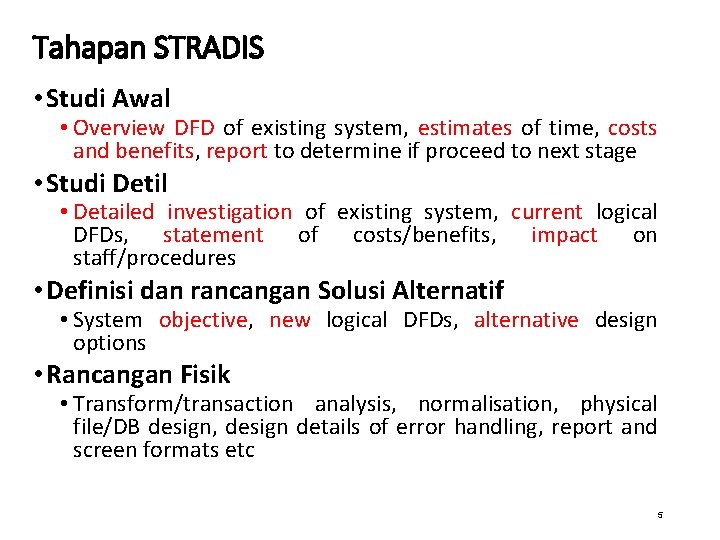 Tahapan STRADIS • Studi Awal • Overview DFD of existing system, estimates of time,