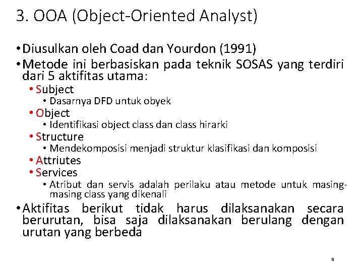 3. OOA (Object-Oriented Analyst) • Diusulkan oleh Coad dan Yourdon (1991) • Metode ini