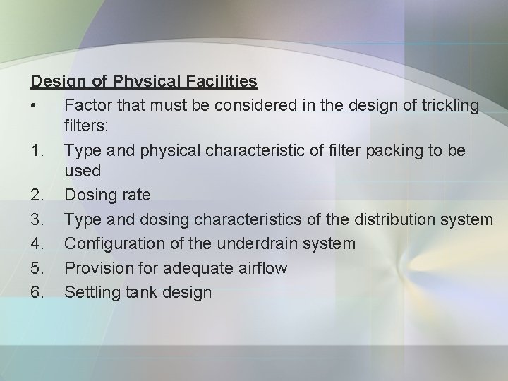 Design of Physical Facilities • Factor that must be considered in the design of
