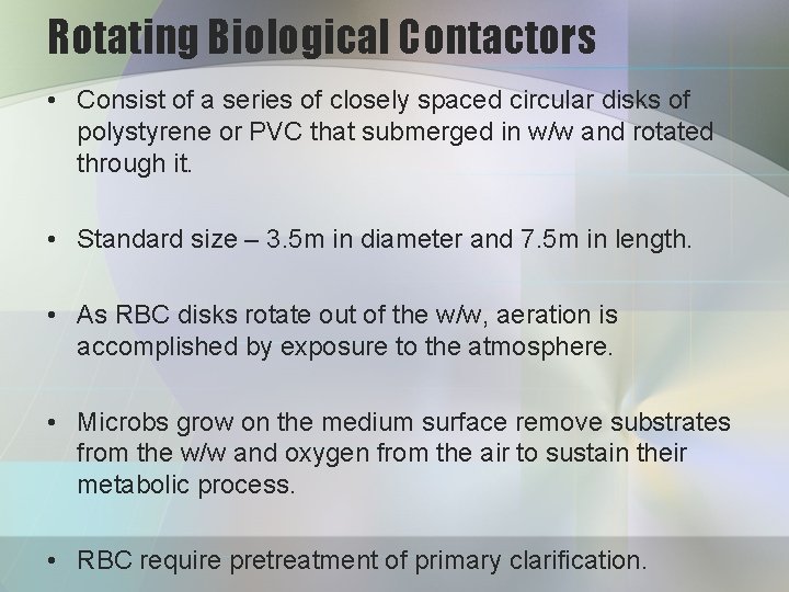 Rotating Biological Contactors • Consist of a series of closely spaced circular disks of