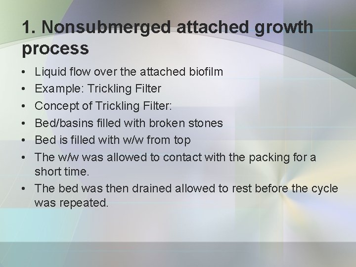 1. Nonsubmerged attached growth process • • • Liquid flow over the attached biofilm