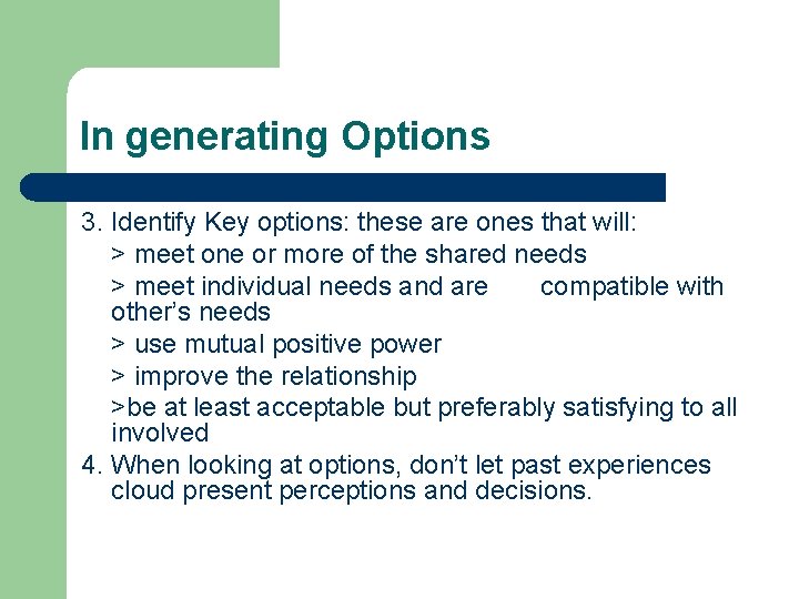 In generating Options 3. Identify Key options: these are ones that will: > meet