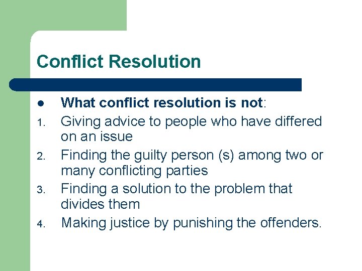 Conflict Resolution l 1. 2. 3. 4. What conflict resolution is not: Giving advice