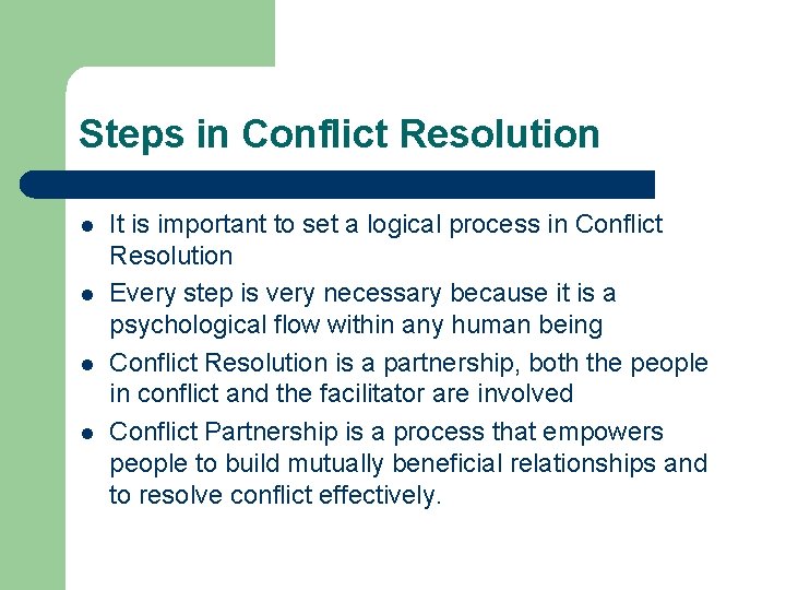 Steps in Conflict Resolution l l It is important to set a logical process