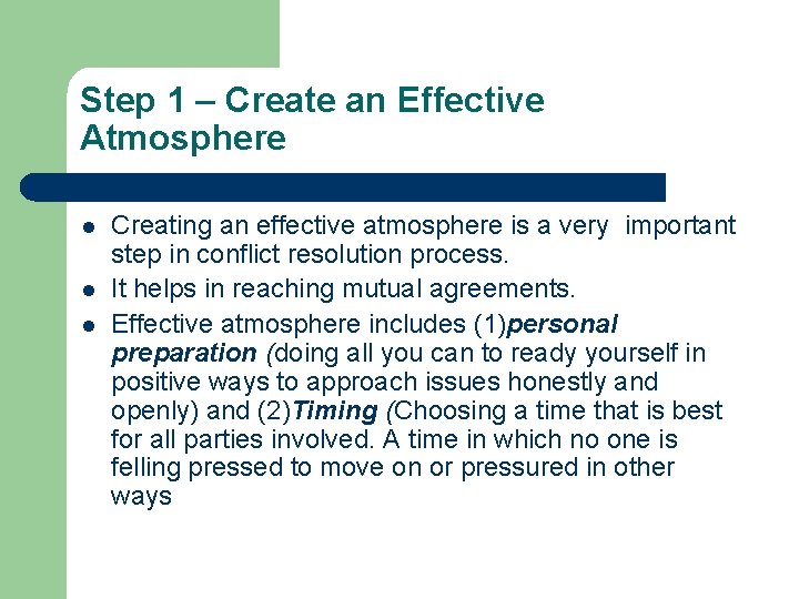 Step 1 – Create an Effective Atmosphere l l l Creating an effective atmosphere