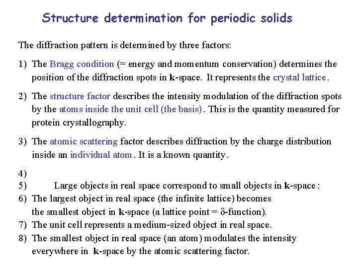 Structure determination for periodic solids The diffraction pattern is determined by three factors: 1)