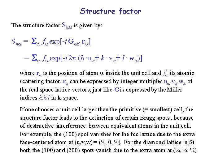 Structure factor The structure factor Shkl is given by: Shkl = f exp[-i Ghkl