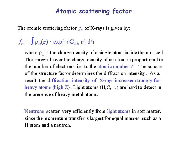 Atomic scattering factor The atomic scattering factor f of X-rays is given by: f