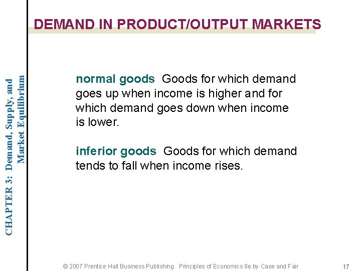 CHAPTER 3: Demand, Supply, and Market Equilibrium DEMAND IN PRODUCT/OUTPUT MARKETS normal goods Goods