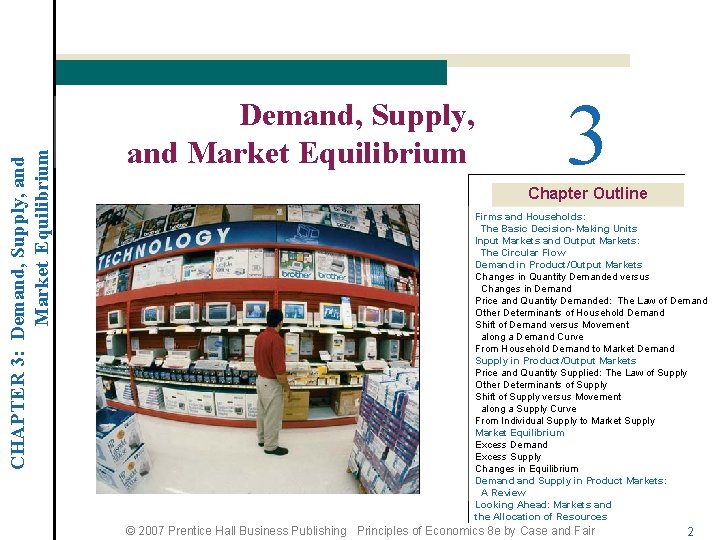 CHAPTER 3: Demand, Supply, and Market Equilibrium 3 Chapter Outline Firms and Households: The