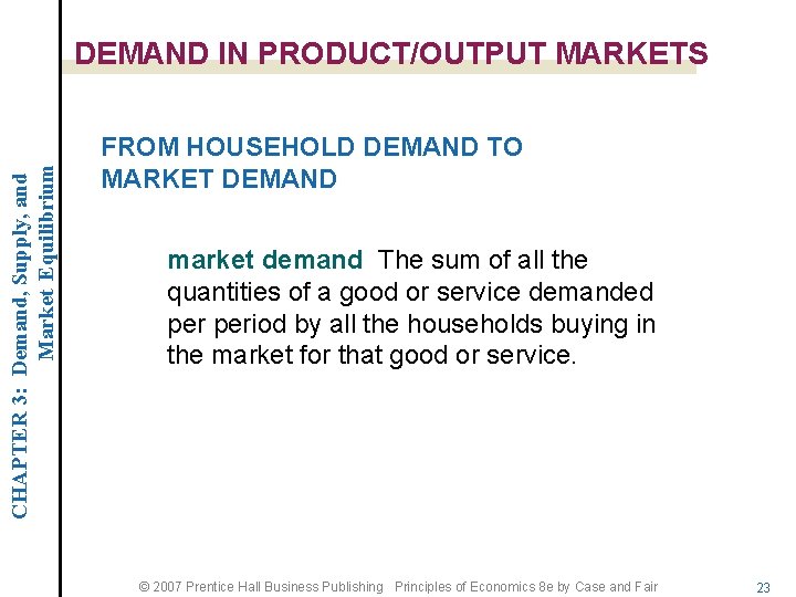 CHAPTER 3: Demand, Supply, and Market Equilibrium DEMAND IN PRODUCT/OUTPUT MARKETS FROM HOUSEHOLD DEMAND