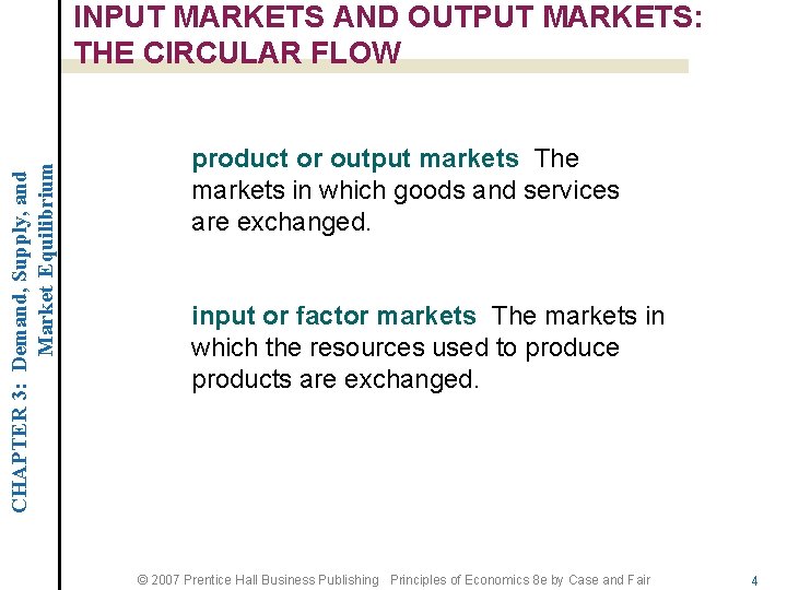 CHAPTER 3: Demand, Supply, and Market Equilibrium INPUT MARKETS AND OUTPUT MARKETS: THE CIRCULAR