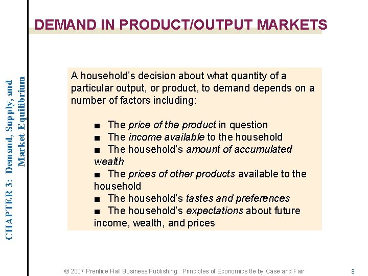 CHAPTER 3: Demand, Supply, and Market Equilibrium DEMAND IN PRODUCT/OUTPUT MARKETS A household’s decision
