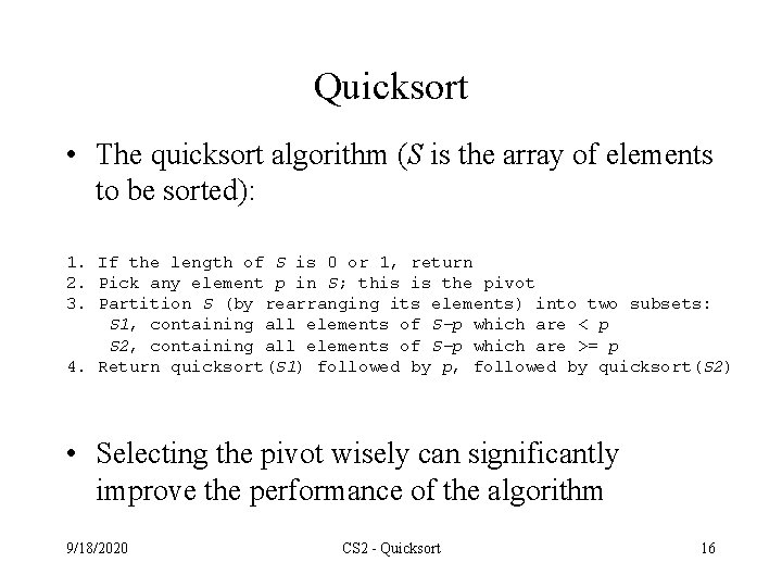 Quicksort • The quicksort algorithm (S is the array of elements to be sorted):