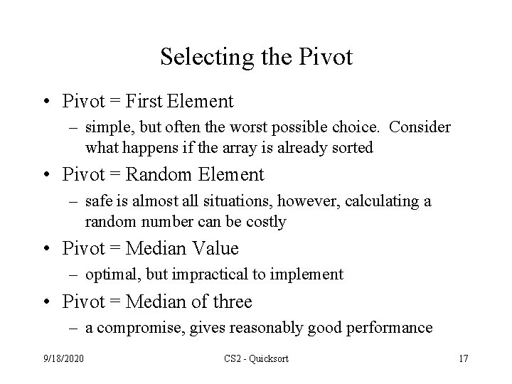 Selecting the Pivot • Pivot = First Element – simple, but often the worst
