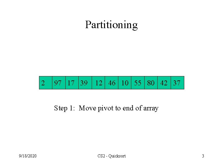 Partitioning 2 97 17 39 12 46 10 55 80 42 37 Step 1: