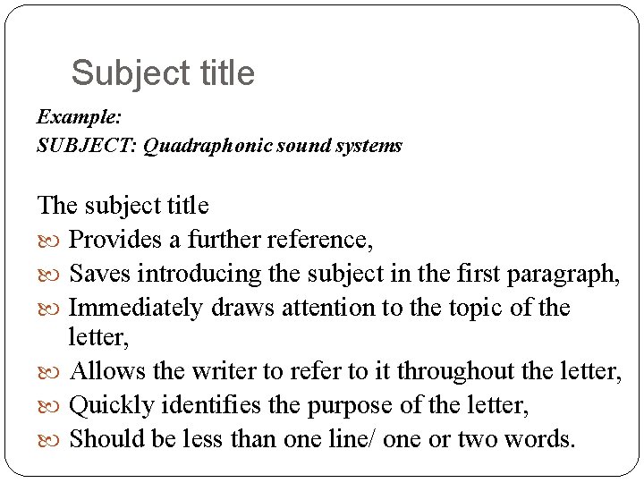 Subject title Example: SUBJECT: Quadraphonic sound systems The subject title Provides a further reference,