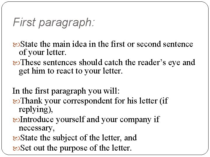 First paragraph: State the main idea in the first or second sentence of your