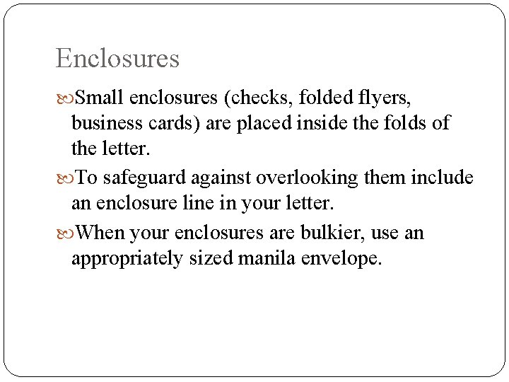 Enclosures Small enclosures (checks, folded flyers, business cards) are placed inside the folds of