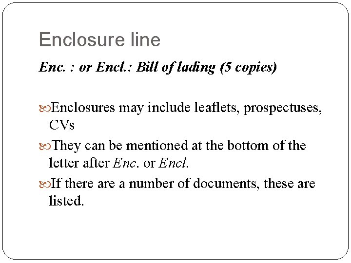 Enclosure line Enc. : or Encl. : Bill of lading (5 copies) Enclosures may