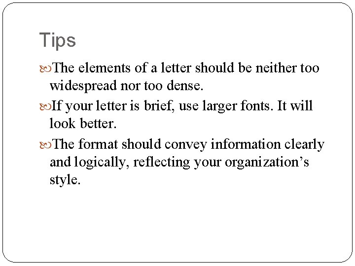 Tips The elements of a letter should be neither too widespread nor too dense.